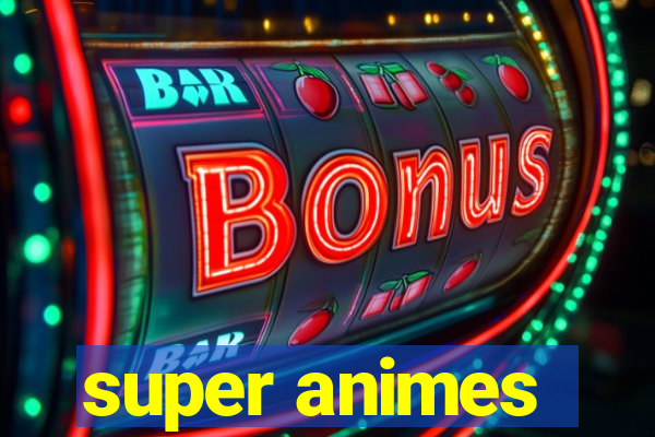 super animes